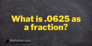What is .0625 as a fraction