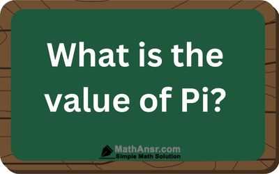 What is the value of Pi? 1 What is the value of Pi